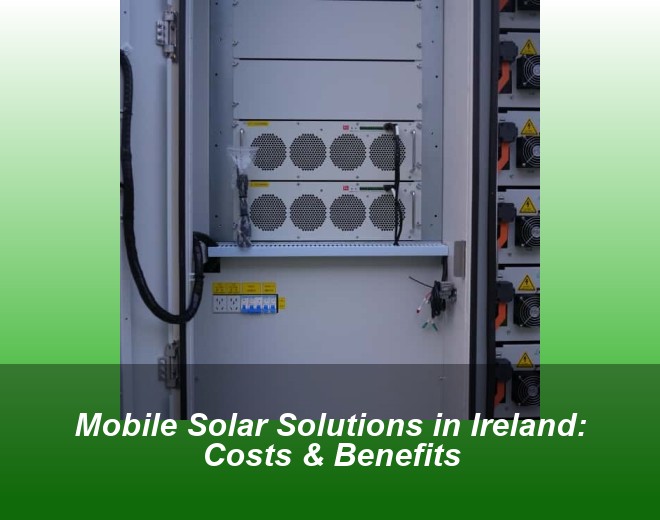 Mobile Solar Solutions in Ireland: Costs & Benefits